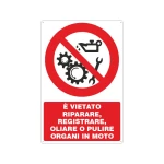 Cartello Vietato riparare registrare oliare o pulire organi in moto 32X 50